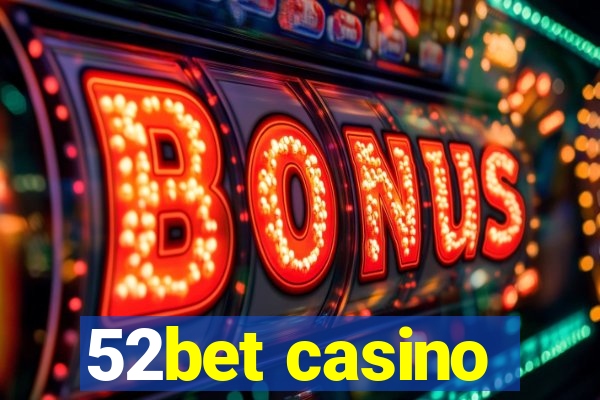 52bet casino